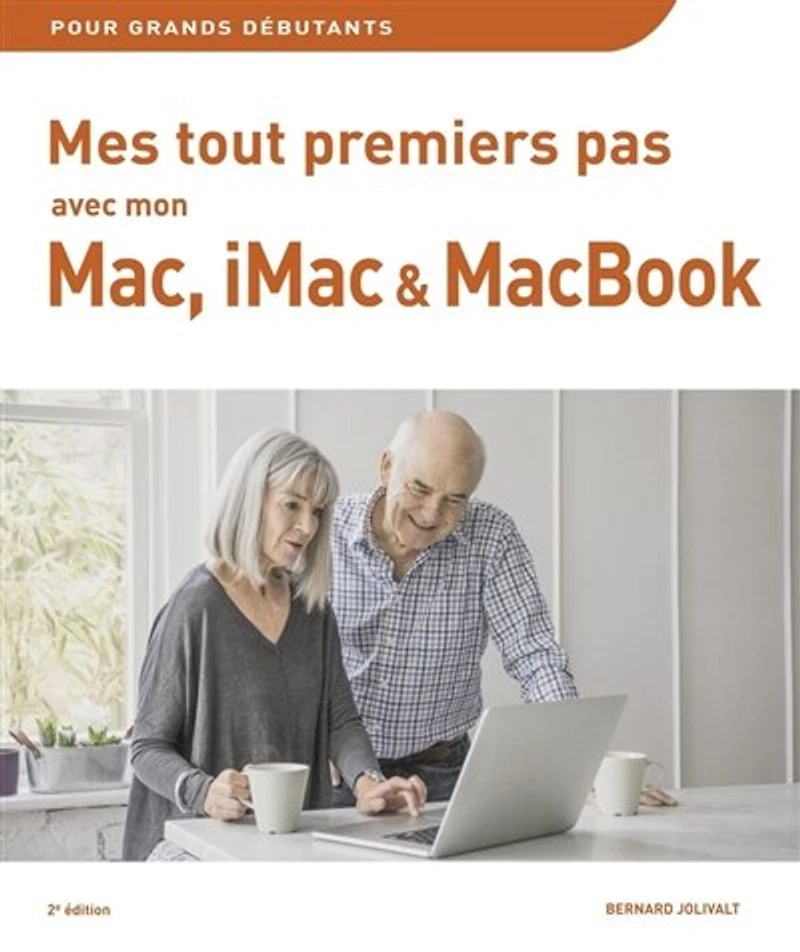 Mes tout premiers pas avec mon Mac, iMac ou MacBook: pour grands débutants
