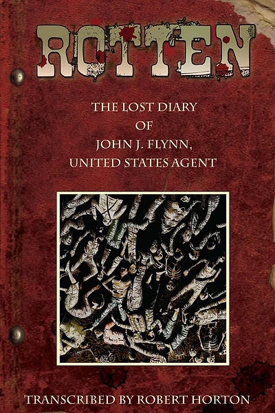 Rotten: The Lost Diary Of John J. Flynn, U.s. Agent Gn