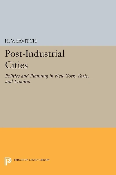 Post-Industrial Cities: Politics and Planning New York, Paris, London