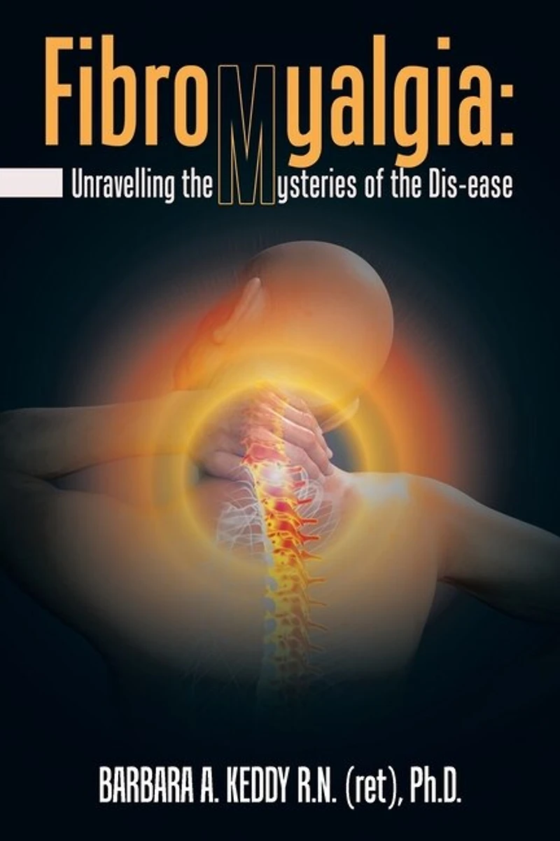 Fibromyalgia: Unravelling the Mysteries of Dis-Ease