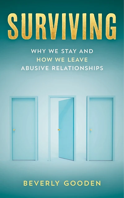 Surviving: Why We Stay And How Leave Abusive Relationships