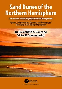 Sand Dunes of the Northern Hemisphere: Distribution, Formation, Migration and Management: Volume 2: Characteristics, Dynamics Provenance Hemisphere