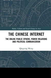 The Chinese Internet: Online Public Sphere, Power Relations and Political Communication