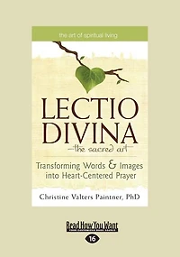 The Lectio Divina-The Sacred Art: Transforming Words & Images Into Heart-Centered Prayer (Large Print 16pt)