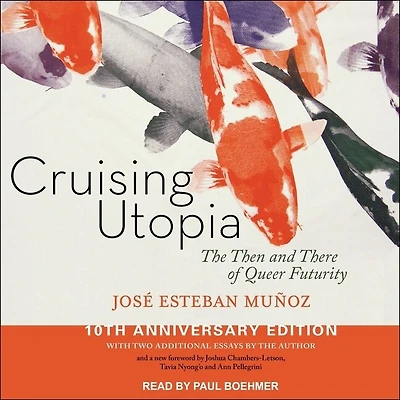 Cruising Utopia: The Then And There Of Queer Futurity 10th Anniversary Edition