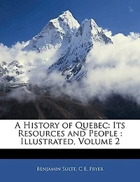 A History of Quebec: Its Resources and People : Illustrated; Volume 2