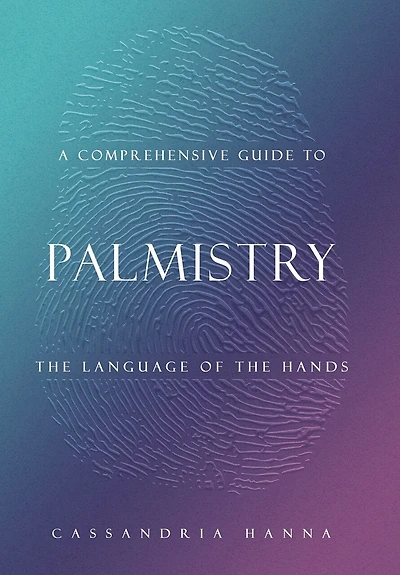 A Comprehensive Guide To Palmistry: The Language Of Hands