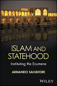 Islam and Statehood: Instituting the Ecumene