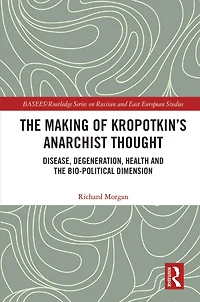 the Making of Kropotkin's Anarchist Thought: Disease, Degeneration, Health and Bio-political Dimension