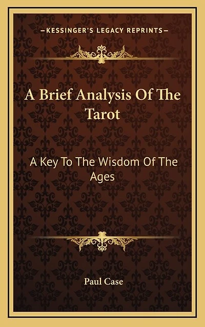 A Brief Analysis Of The Tarot: A Key To The Wisdom Of The Ages