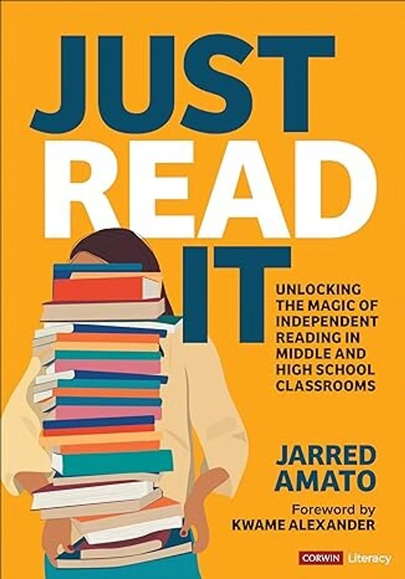 Just Read It: Unlocking the Magic of Independent Reading Middle and High School Classrooms