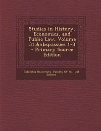 Studies History, Economics, and Public Law, Volume 31, issues 1-3