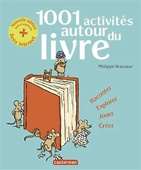 1.001 activités autour du livre: raconter, explorer, jouer, créer
