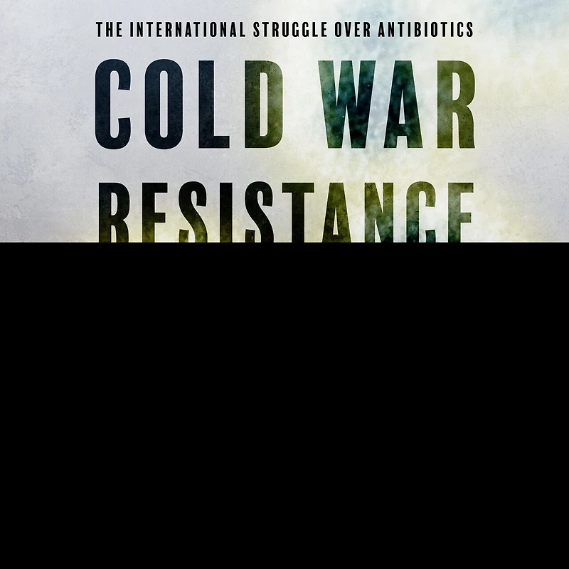 Cold War Resistance Lib/E: The International Struggle Over Antibiotics