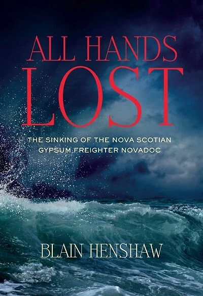 All Hands Lost: Sinking of the Nova Scotia Gypsum Freighter Novadoc