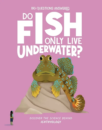 Do Fish Only Live Underwater?: Discover the Science behind Ichthyology