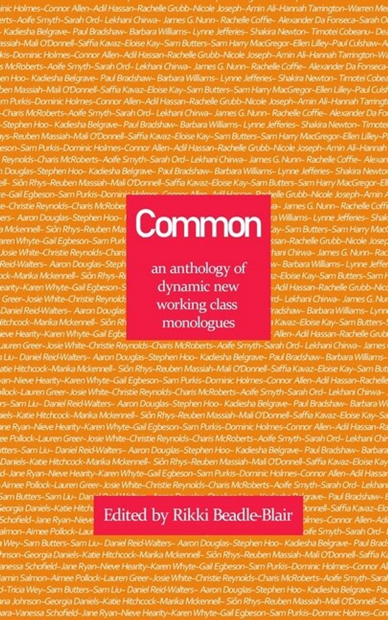 Common: an anthology of dynamic new working class monologues