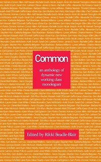 Common: an anthology of dynamic new working class monologues