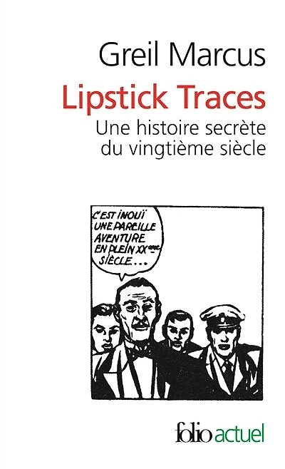 Lipstick traces: une histoire secrète du vingtième siècle
