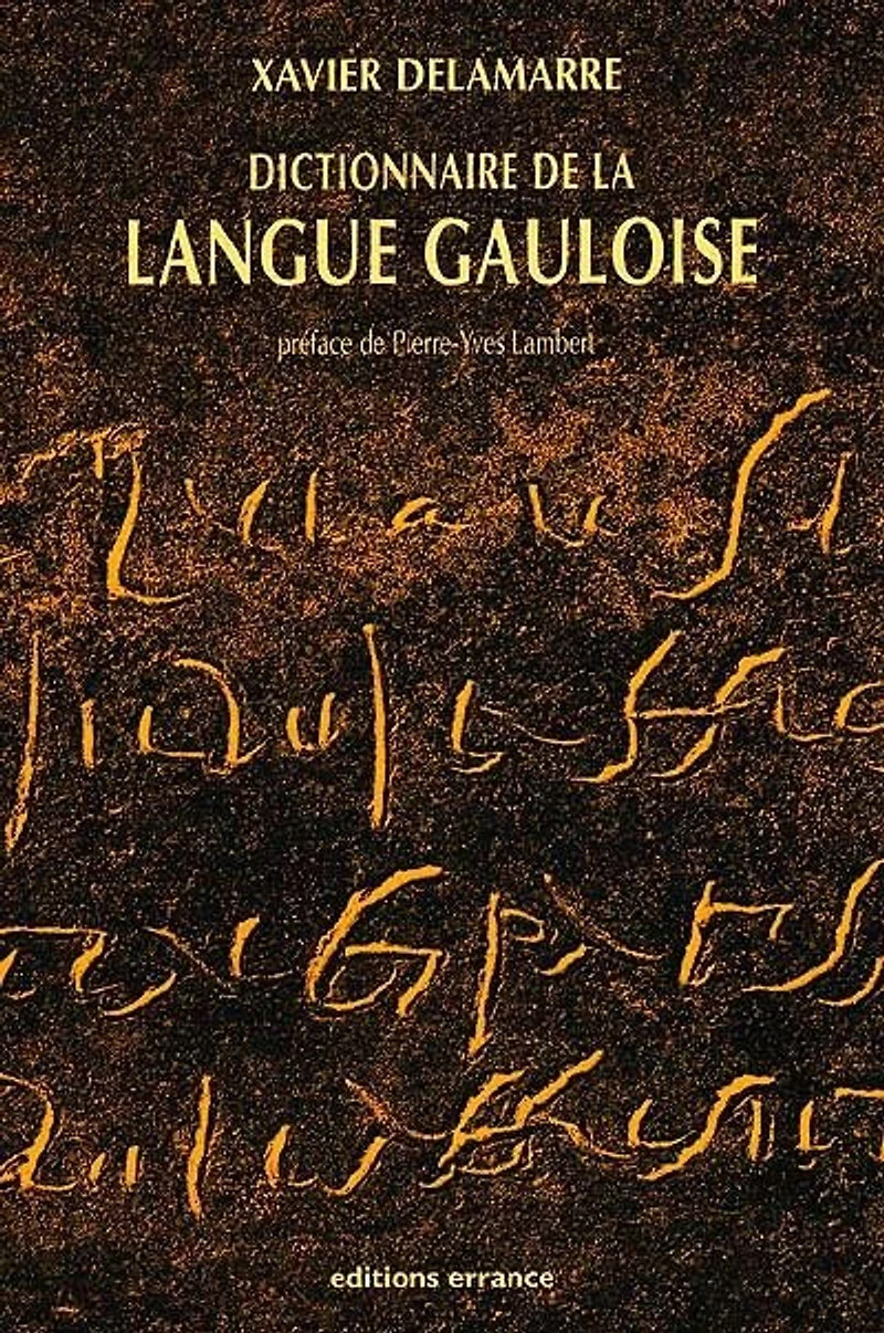 Dictionnaire de la langue gauloise: une approche linguistique du vieux celtique continental