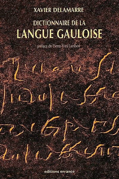 Dictionnaire de la langue gauloise: une approche linguistique du vieux celtique continental