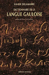 Dictionnaire de la langue gauloise: une approche linguistique du vieux celtique continental