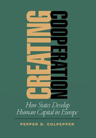 Creating Cooperation: How States Develop Human Capital Europe