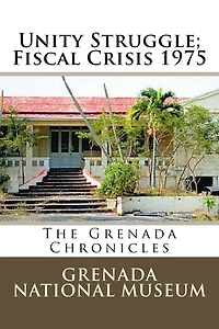 Unity Struggle; Fiscal Crisis 1975: The Grenada Chronicles