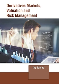 Derivatives Markets, Valuation and Risk Management