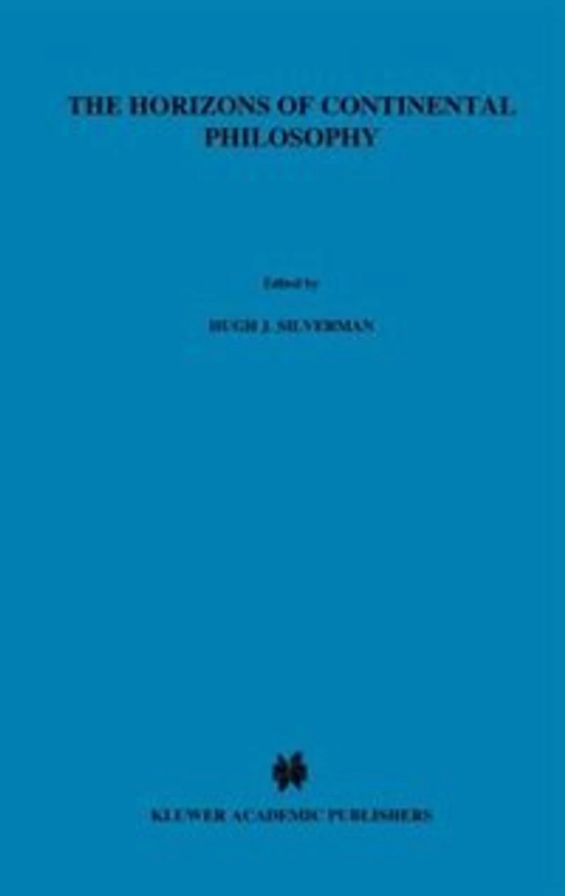 The Horizons of Continental Philosophy: Essays on Husserl, Heidegger, and Merleau-Ponty