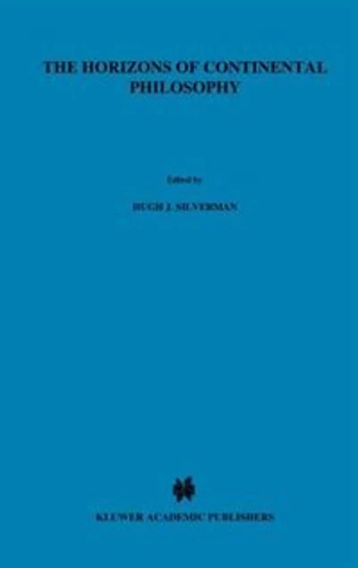 The Horizons of Continental Philosophy: Essays on Husserl, Heidegger, and Merleau-Ponty