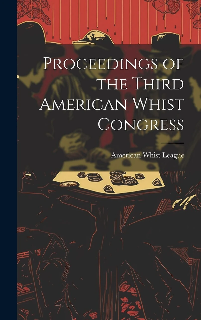 Proceedings of the Third American Whist Congress