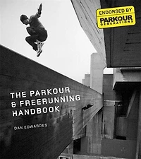 The Parkour & Freerunning Handbook