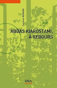 Abbas Kiarostami, à rebours