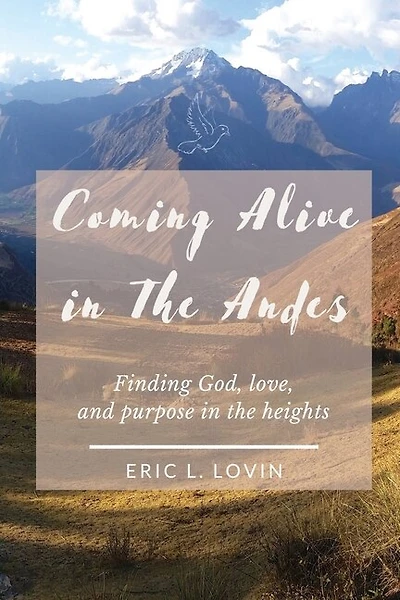 Coming Alive in The Andes: Finding God, love, and purpose in the heights