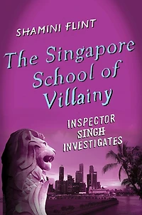 The Singapore School of Villainy: Inspector Singh Investigates