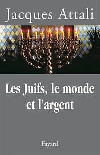 Les Juifs, le monde et l'argent: histoire économique du peuple juif
