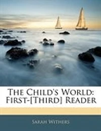 The Child's World: First-[Third] Reader