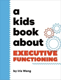 A Kids Book About Executive Functioning