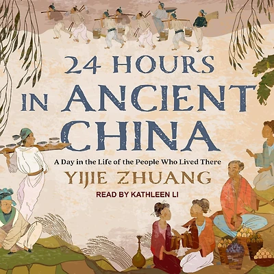 24 Hours Ancient China: A Day the Life of People Who Lived There