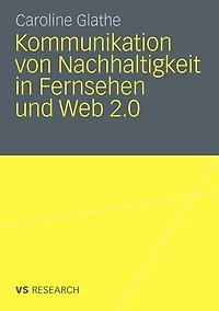 Kommunikation von Nachhaltigkeit in Fernsehen und Web 2.0