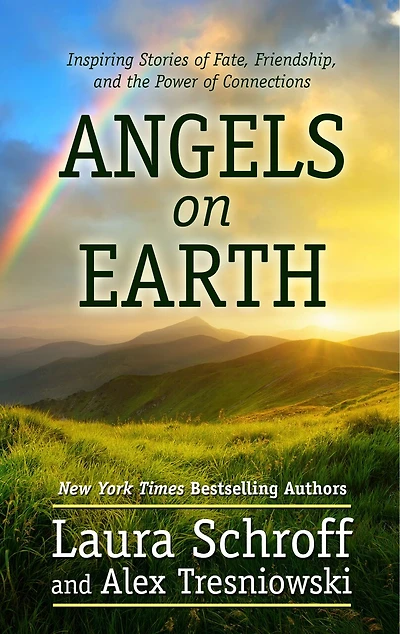 Angels On Earth: Inspiring Stories Of Fate, Friendship, And The Power Of Connections