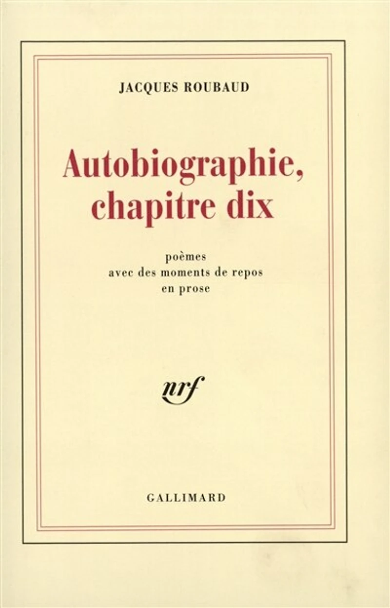 Autobiographie, chapitre dix : poèmes avec des moments de repos en prose: poèmes avec des moments de repos en prose