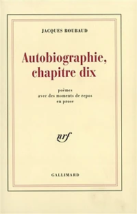 Autobiographie, chapitre dix : poèmes avec des moments de repos en prose: poèmes avec des moments de repos en prose