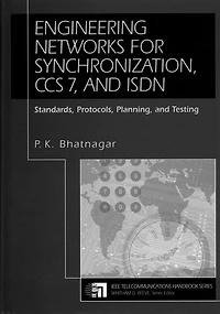 Engineering Networks for Synchronization, CCS 7, and ISDN: Standards, Protocols, Planning and Testing