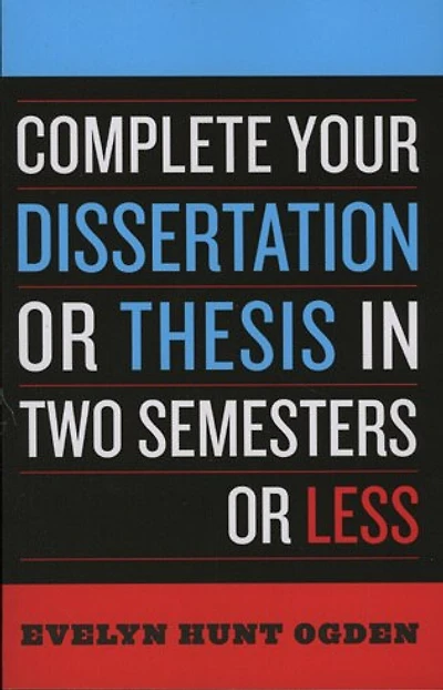 Complete Your Dissertation or Thesis in Two Semesters or Less