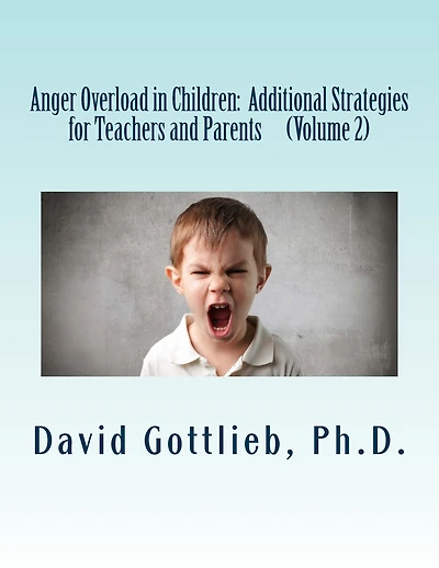 Anger Overload In Children: Additional Strategies For Teachers And Parents