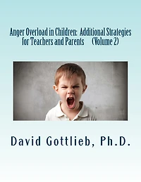 Anger Overload In Children: Additional Strategies For Teachers And Parents