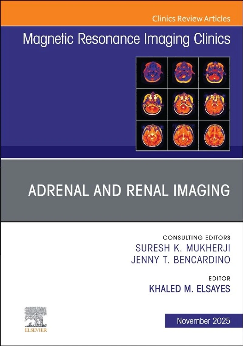 Adrenal and Renal Imaging, An Issue of Magnetic Resonance Imaging Clinics North America