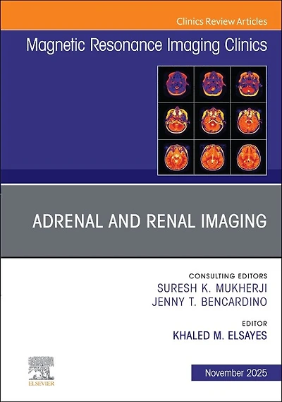 Adrenal and Renal Imaging, An Issue of Magnetic Resonance Imaging Clinics North America